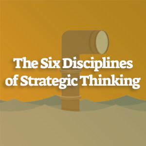 סיכום הספר The Six Disciplines of Strategic Thinking